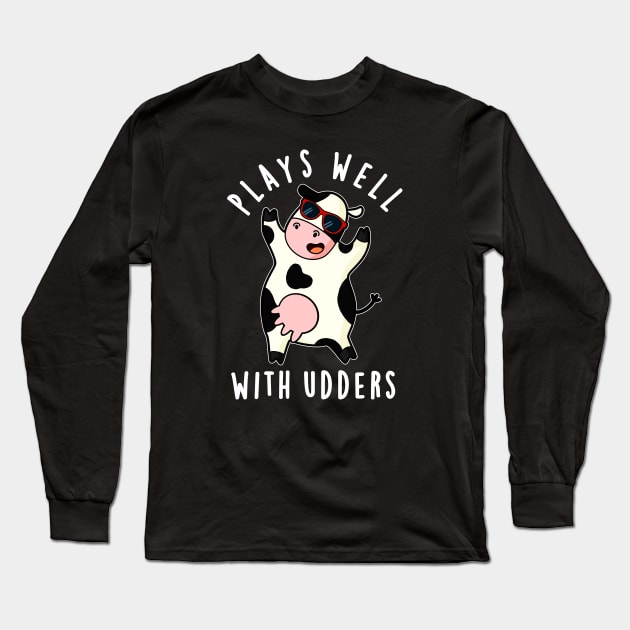 Plays Well With Udders Cute Cow Pun Long Sleeve T-Shirt by punnybone